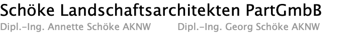 Schöke Landschaftsarchitekten PartGmbB Dipl.-Ing. Annette Schöke AKNW &nbsp; &nbsp; &nbsp; &nbsp; Dipl.-Ing. Georg Schöke AKNW